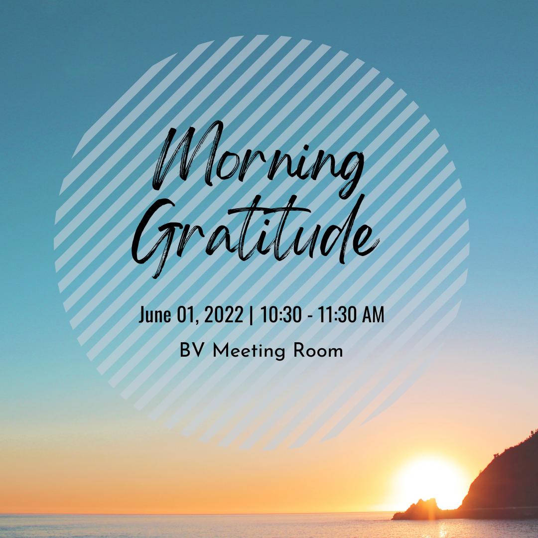 Morning Gratitude: June 1st, 2022 | 10:30-11:30 AM @ BV