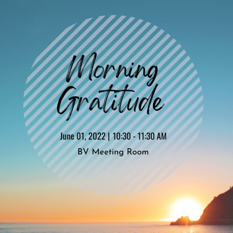 Morning Gratitude: June 1st, 2022 | 10:30-11:30 AM @ BV