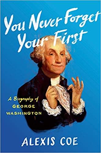 You Never Forget Your First: a biography of George Washington - book cover